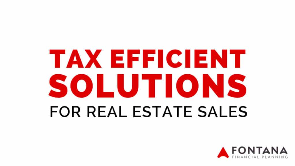 Tax Efficient Solutions for Real Estate Sales