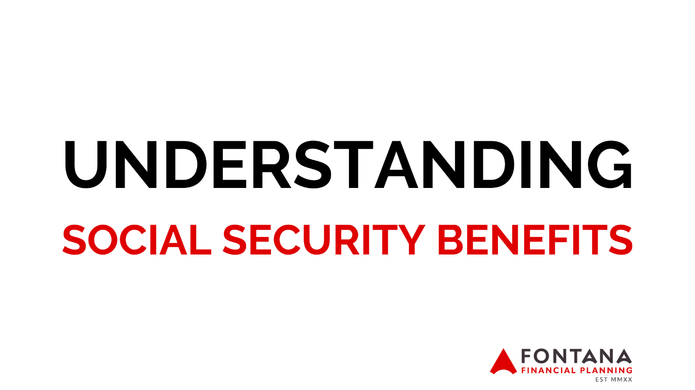 understanding-social-security-benefits-fontana-financial-planning