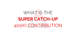 Super Catch Up 401k Contribution